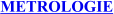 METROLOGIE